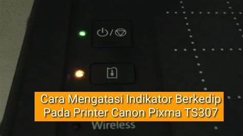 Cara Mengatasi Lampu Indikator Orange Berkedip Pada Printer Canon Pixma