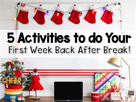 5 Activities To Do Your First Week Back After Break Inspire Me Asap