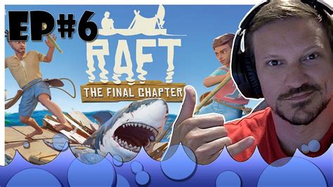 BEGINNER Playthrough In RAFT The Final Chapter EPISODE 6 Days 32 39