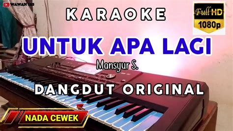 Untuk Apa Lagi Mansyur S Karaoke Dangdut Original Nada Cewek