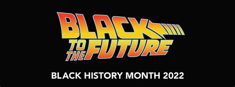 Black To The Future Black History Month 2022 Belonginggsu