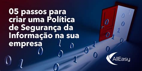 Política de Segurança da Informação 05 passos para criar na sua