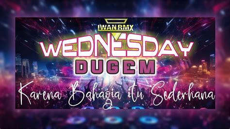 WEDNESDAY DUGEM REMIX LIVE DJ BREAKBEAT 2024 KARENA BAHAGIA ITU