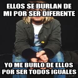 Meme Personalizado Ellos Se Burlan De Mi Por Ser Diferente Yo Me