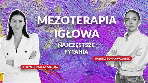 MEZOTERAPIA IGŁOWA najczęstsze pytania Dr n med Izabela Załęska