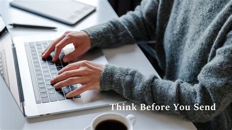 Think Before you Hit Send