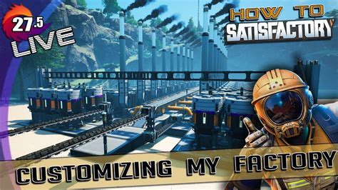 Satisfactory How To Satisfactory Livestream Customizing The Build