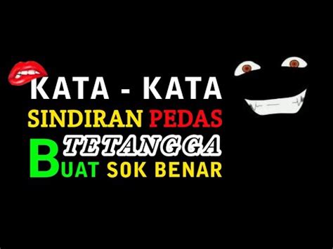 KATA KATA SINDIRAN PEDAS BUAT TETANGGA YANG SOK BENAR YouTube