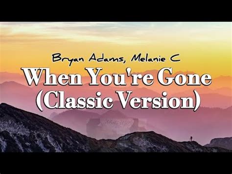 When You Re Gone Classic Version Bryan Adams Melanie C Lyrics