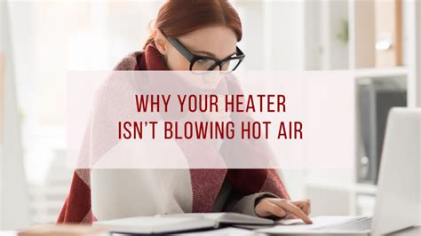 Why Is The Heater Blowing Air But Not Heating