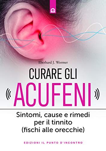 Curare Gli Acufeni Sintomi Cause E Rimedi Per Il Tinnito Fischi Alle