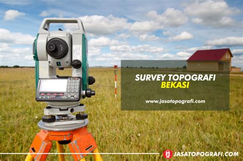 Jasa Survey Topografi Bekasi Tenaga Ahli Berpengalaman