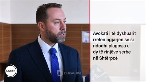 Avokati I T Dyshuarit Rr Fen Ngjarjen Se Si Ndodhi Plagosja E Dy T