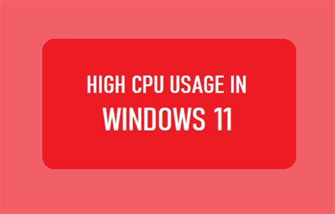 Fix High CPU Usage In Windows 11 Computer Techbout