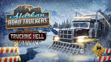 Alaskan Road Truckers Trucking Hell DLC Coming Soon Epic Games Store