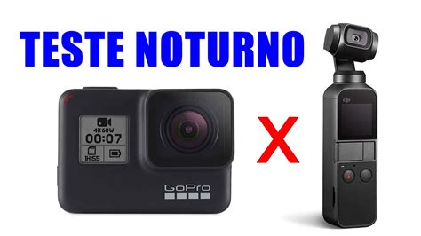 Teste Noturno GoPro Hero 7 X OSMO Pocket 1 YouTube