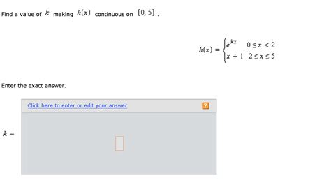 Solved Find A Value Of K Making H X Continuous On [0 5]