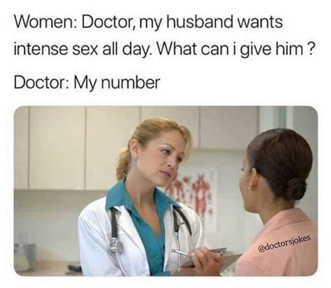 Women Doctor My Husband Wants Intense Sex All Day What Can I Give Him Doctor My Number