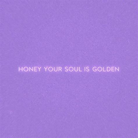 Honey Your Soul Is Golden Purple Aesthetic Quote