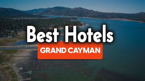 Best Hotels In Grand Cayman For Families Couples Work Trips Luxury And Budget Youtube