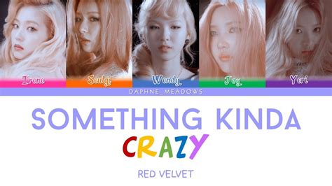 Red Velvet Somethin Kinda Crazy Color Coded Han Rom Eng Lyrics