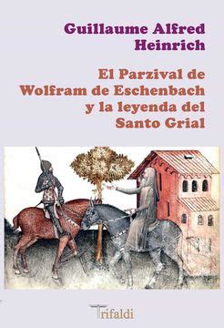 Libro El Parzival De Wolfram De Eschenbach Y La Leyenda Del Santo Grial