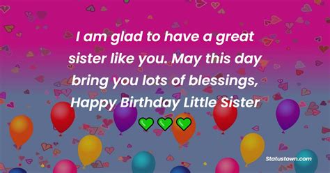 I Am Glad To Have A Great Sister Like You May This Day Bring You Lots