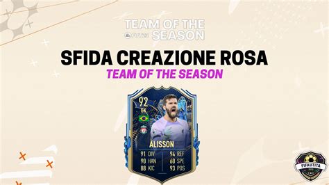 Fifa 23 Sfida Creazione Rosa Alisson Tots