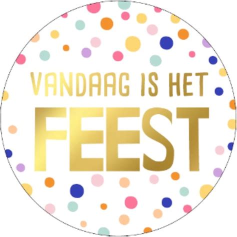 Sticker Feeststicker Traktatie Trakteren Vandaag Is Het Feest 25