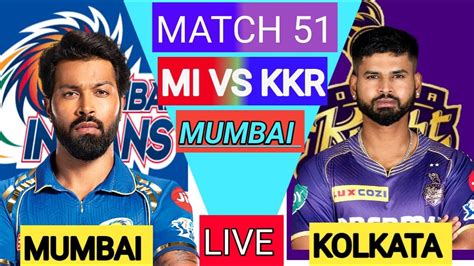 Live Mi Vs Kkr Ipl 2024 Match 51 Live Scores And Commentary