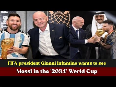 BREAKING FIFA President Gianni Infantino Wants To See Messi In The