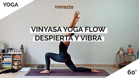 VINYASA YOGA FLOW POR LA MAÑANA 60 Minutos DESPIERTA Y VIBRA