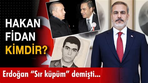 Erdoğan ın Sır küpüm dediği Hakan Fidan kimdir YouTube