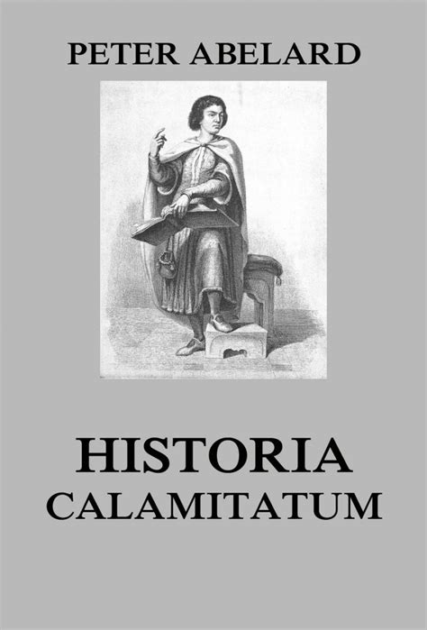 Historia Calamitatum The Story Of My Misfortunes The Sacred Books