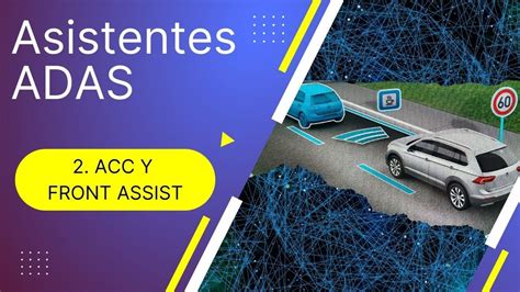 Sistemas De Seguridad Adas El Acc Y Front Assist Youtube