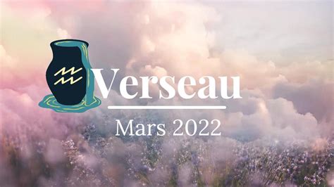 ♒️ Verseau Mars 2022 🔮 Vers Une Guérison De Toutes Vos Anciennes