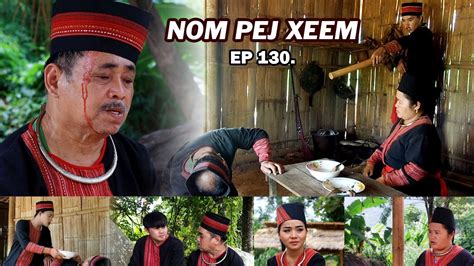 NOM PEJ XEEM EP130 Hmong New Movie YouTube