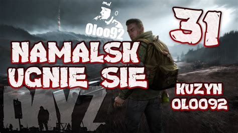 DayZ PL LIVE Gameplay Dzień 31 Namalsk Ugnie Się Duo KUZYN YouTube