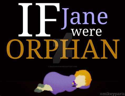 If Jane Were Orphan By Mikeycparisii On Deviantart