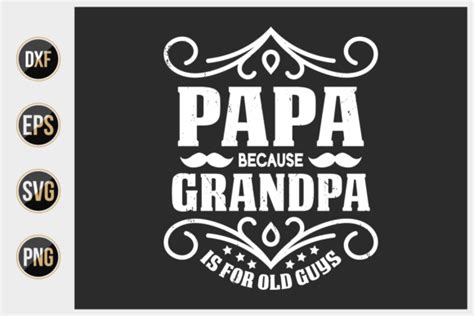 Papa Because Grandpa Is Do Old Guys Father S Day Quote Graphic By