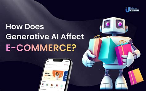 Effects Of Generative Ai E Commerce Ideausher