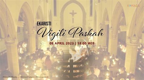 Perayaan Ekaristi Vigili Paskah Sabtu April Wib