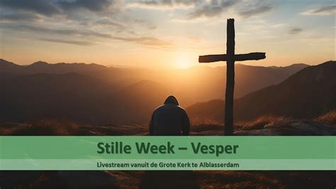 Grote Kerk Alblasserdam 26 03 2024 19 30 Stille Week Vesper De