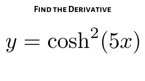 Find The Derivative Of Y Cosh25x Youtube