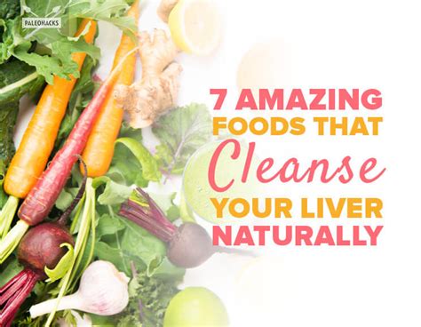 7 Amazing Foods That Cleanse Your Liver Naturally Paleohacks