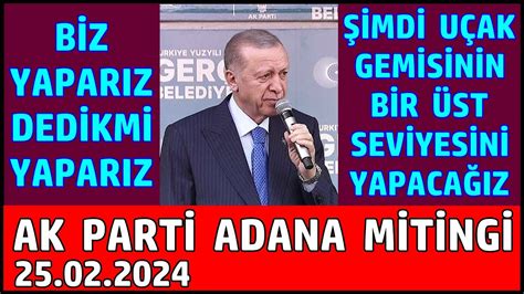 Cumhurbaşkanı Erdoğan ın Adana Mitingi 25 Şubat 2024 YouTube