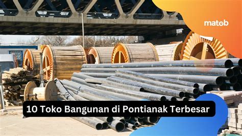 10 Toko Bangunan Di Pontianak Terbesar Matob Bisnis