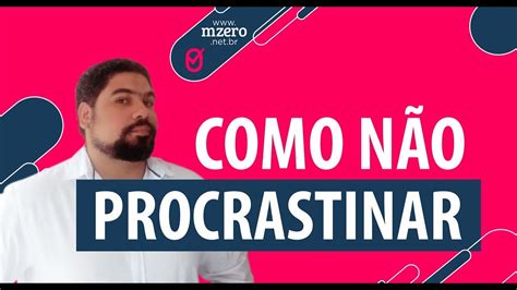 Como Parar De Procrastinar Em 6 Passos Youtube