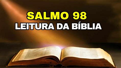 SALMO 98 CANTAI AO SENHOR UM CÂNTICO NOVO PORQUE FEZ MARAVILHAS