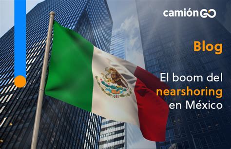 El Boom Del Nearshoring En M Xico